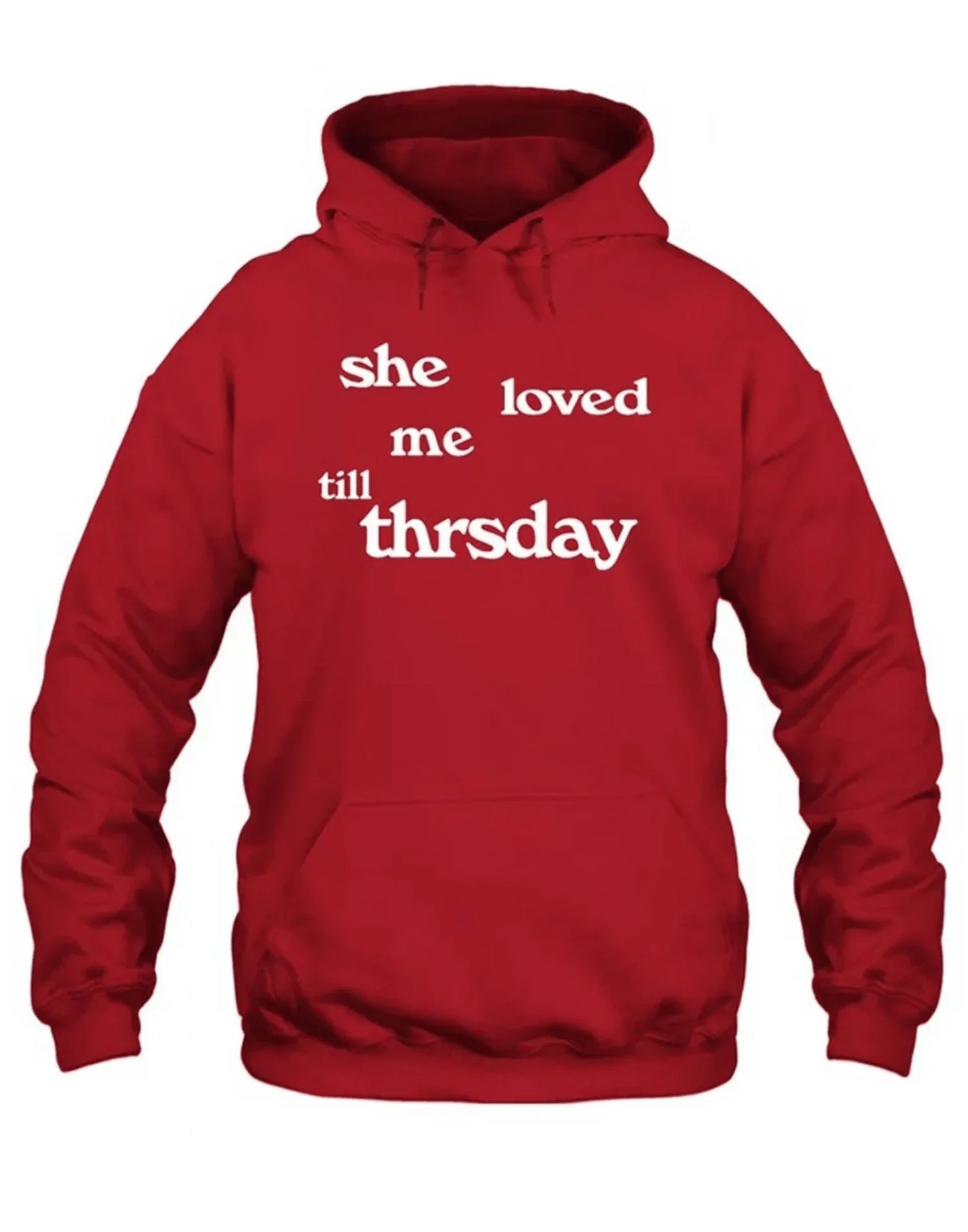 She Loved Me Till Thursday Hoodie