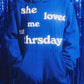 She Loved Me Till Thursday Hoodie