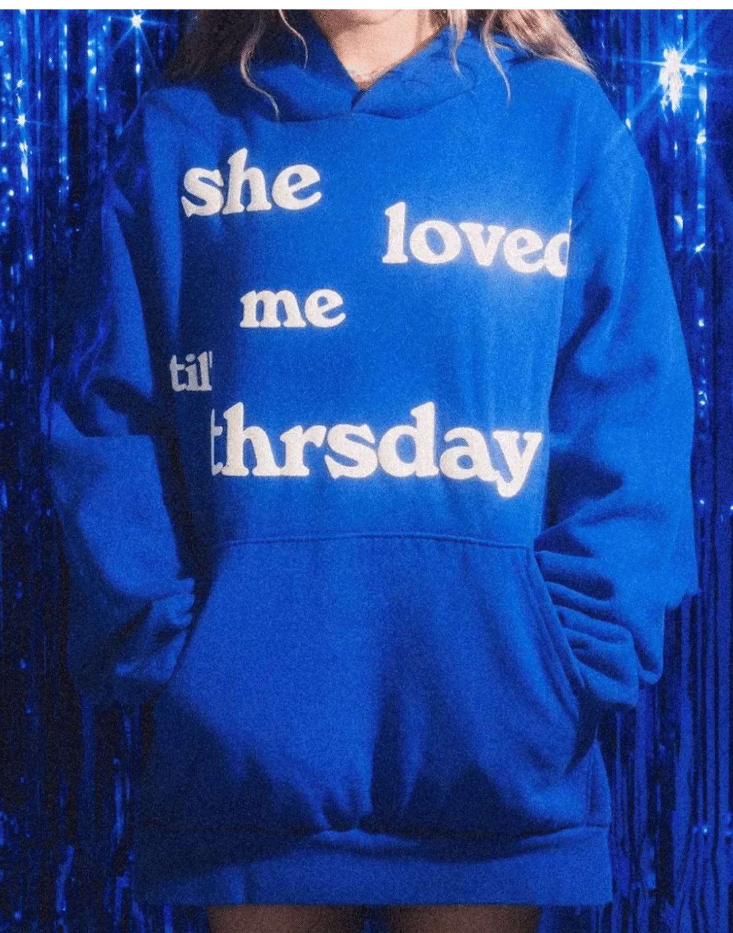 She Loved Me Till Thursday Hoodie